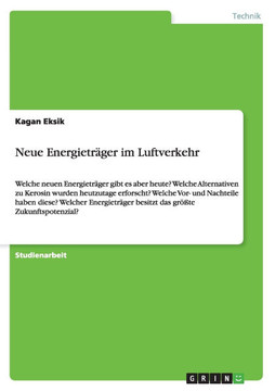 Neue Energietr?er im Luftverkehr: Welche neuen Energietr?er gibt es aber heute? Welche Alternativen zu Kerosin wurden heutzutage erforscht? Welche V