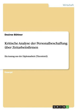 Kritische Analyse der Personalbeschaffung ?er Zeitarbeitsfirmen: Ein Auszug aus der Diplomarbeit (Theorieteil)