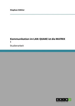 Kommunikation im LAN: QUAKE ist die MATRIX !