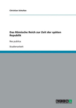 Das R?ische Reich zur Zeit der sp?en Republik: Res publica