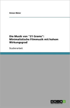 Die Musik von ""21 Grams"": Minimalistische Filmmusik mit hohem Wirkungsgrad