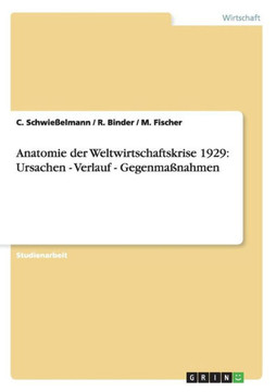 Die Anatomie der Weltwirtschaftskrise 1929. Ursachen, Verlauf, Gegenma?ahmen