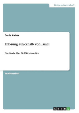Erl?ung au?rhalb von Israel: Eine Studie ?er f?f Nichtisraeliten