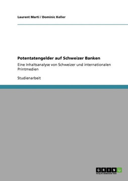 Potentatengelder auf Schweizer Banken: Eine Inhaltsanalyse von Schweizer und internationalen Printmedien