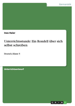 Unterrichtsstunde: Ein Rondell ?er sich selbst schreiben: Deutsch, Klasse 5