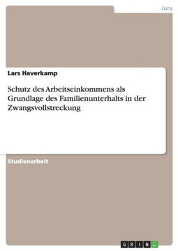 Schutz des Arbeitseinkommens als Grundlage des Familienunterhalts in der Zwangsvollstreckung
