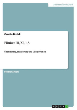 Plinius: III, XI, 1-3: ?ersetzung, Erl?terung und Interpretation