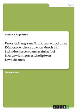 Untersuchung zum Grundumsatz bei einer K?pergewichtsreduktion durch ein individuelles Ausdauertraining bei ?ergewichtigen und adip?en Erwachsenen