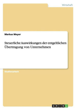 Steuerliche Auswirkungen der entgeltlichen ?ertragung von Unternehmen