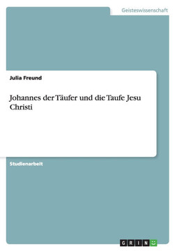 Johannes der T?fer und die Taufe Jesu Christi