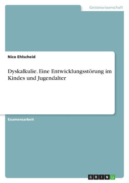 Dyskalkulie. Eine Entwicklungsst?ung im Kindes und Jugendalter