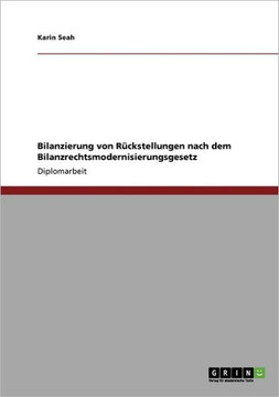 Bilanzierung von R?kstellungen nach dem Bilanzrechtsmodernisierungsgesetz