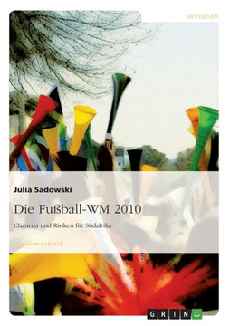 Die Fu?all-WM 2010: Chancen und Risiken f? S?afrika Die Fu?all-WM 2010: Chancen und Risiken f? S?afrika