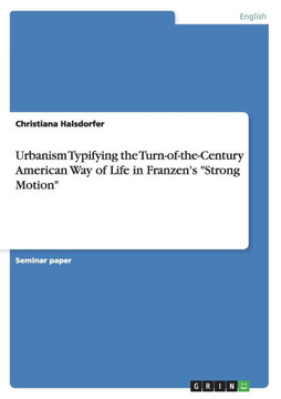 Urbanism Typifying the Turn-of-the-Century American Way of Life in Franzen's ""Strong Motion""
