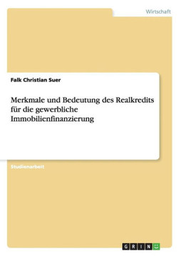 Merkmale und Bedeutung des Realkredits f? die gewerbliche Immobilienfinanzierung