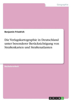 Die Verlagskartographie in Deutschland unter besonderer Ber?ksichtigung von Stra?nkarten und Stra?natlanten