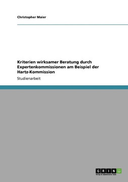 Kriterien wirksamer Beratung durch Expertenkommissionen am Beispiel der Hartz-Kommission