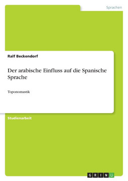 Der arabische Einfluss auf die Spanische Sprache: Toponomastik