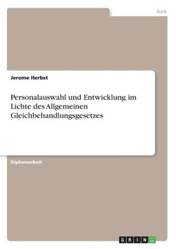Personalauswahl und Entwicklung im Lichte des Allgemeinen Gleichbehandlungsgesetzes