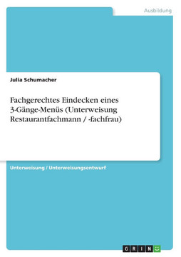 Fachgerechtes Eindecken eines 3-G?ge-Men? (Unterweisung Restaurantfachmann / -fachfrau)