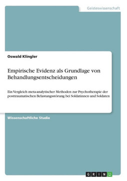 Empirische Evidenz als Grundlage von Behandlungsentscheidungen: Ein Vergleich meta-analytischer Methoden zur Psychotherapie der posttraumatischen Bela