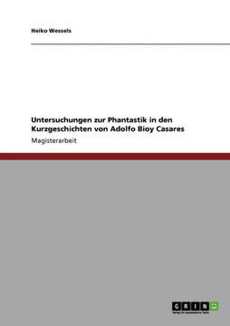 Untersuchungen zur Phantastik in den Kurzgeschichten von Adolfo Bioy Casares