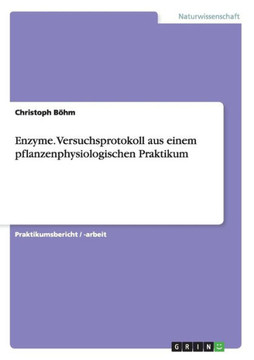 Enzyme. Versuchsprotokoll aus einem pflanzenphysiologischen Praktikum Enzyme. Versuchsprotokoll aus einem pflanzenphysiologischen Praktikum