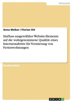 Einfluss ausgew?lter Website-Elemente auf die wahrgenommene Qualit? eines Internetauftritts f? Vermietung von Ferienwohnungen