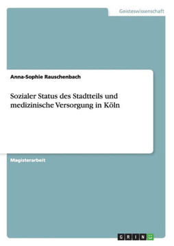 Sozialer Status des Stadtteils und medizinische Versorgung in K?n