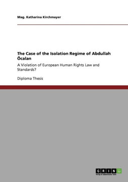 The Case of the Isolation Regime of Abdullah ?alan: A Violation of European Human Rights Law and Standards?