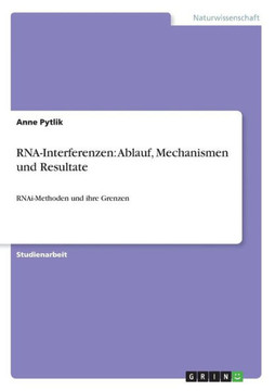 RNA-Interferenzen: Ablauf, Mechanismen und Resultate: RNAi-Methoden und ihre Grenzen
