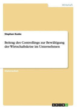 Beitrag des Controllings zur Bew?tigung der Wirtschaftskrise im Unternehmen