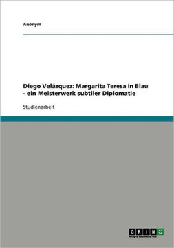 Diego Vel?quez: Margarita Teresa in Blau - ein Meisterwerk subtiler Diplomatie