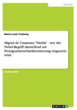 Miguel de Unamuno ""Niebla"" - wie der Nebel-Begriff darstellend zur Protagonistencharakterisierung eingesetzt wird