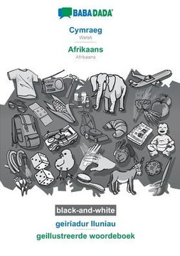 Babadada Black-And-White, Cymraeg - Afrikaans, Geiriadur Lluniau - Geillustreerde Woordeboek: Welsh - Afrikaans, Visual Dictionary (Welsh Edition) Babadada Black-And-White, Cymraeg - Afrikaans, Geiriadur Lluniau - Geillustreerde Woordeboek: Welsh - Afrikaans, Visual Dictionary (Welsh Edition)