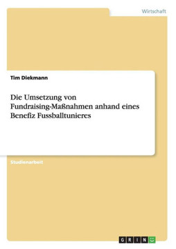Die Umsetzung von Fundraising-Ma?ahmen anhand eines Benefiz Fussballtunieres