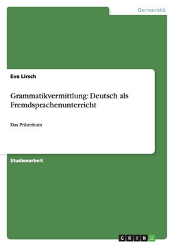 Grammatikvermittlung: Deutsch als Fremdsprachenunterricht: Das Pr?eritum