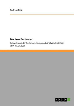 Der Low Performer: Entwicklung der Rechtsprechung und Analyse des Urteils vom 17.01.2008