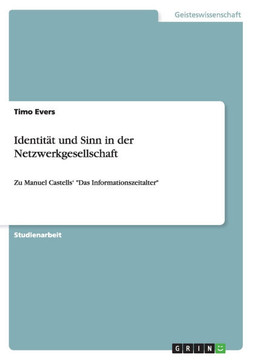 Identit? und Sinn in der Netzwerkgesellschaft: Zu Manuel Castells' ""Das Informationszeitalter""