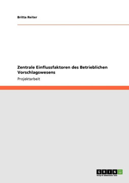 Zentrale Einflussfaktoren des Betrieblichen Vorschlagswesens Zentrale Einflussfaktoren des Betrieblichen Vorschlagswesens