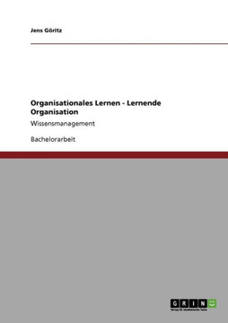 Organisationales Lernen - Lernende Organisation: Wissensmanagement Organisationales Lernen - Lernende Organisation: Wissensmanagement