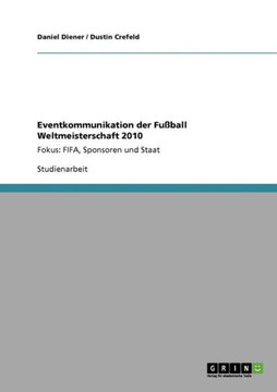 Eventkommunikation der Fu?all Weltmeisterschaft 2010: Fokus: FIFA, Sponsoren und Staat