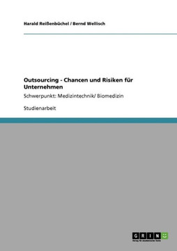 Outsourcing - Chancen und Risiken f? Unternehmen: Schwerpunkt: Medizintechnik/ Biomedizin