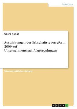 Auswirkungen der Erbschaftsteuerreform 2009 auf Unternehmensnachfolgeregelungen