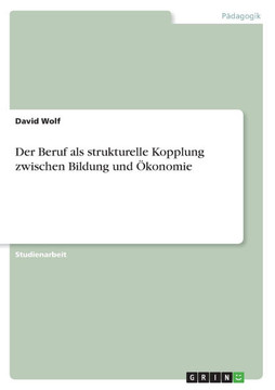 Der Beruf als strukturelle Kopplung zwischen Bildung und ?onomie