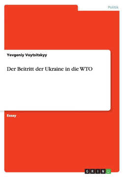Der Beitritt der Ukraine in die WTO
