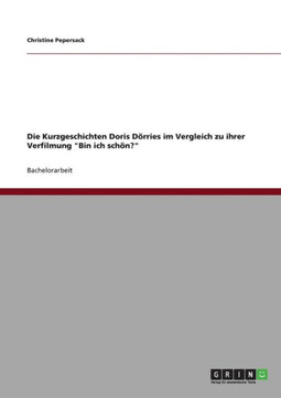 Die Kurzgeschichten Doris D?ries im Vergleich zu ihrer Verfilmung ""Bin ich sch??""
