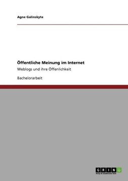 ?fentliche Meinung im Internet: Weblogs und ihre ?fenlichkeit