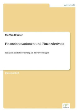 Finanzinnovationen und Finanzderivate: Funktion und Besteuerung im Privatvermögen