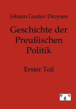 Geschichte der Preußischen Politik